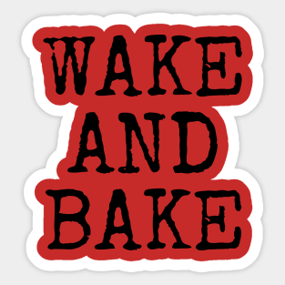 WAKE AND BAKE Sticker